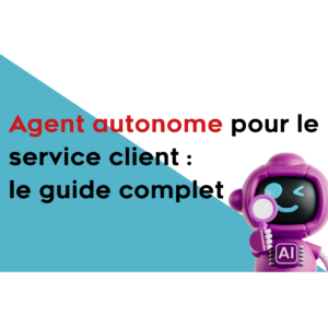 Agent autonome le guide complet